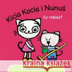Kicia Kocia i Nunuś. Co robisz? Anita Głowińska 9788382658163