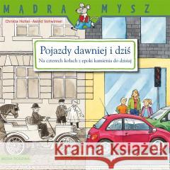 Mądra mysz. Pojazdy dawniej i dziś. Na czterech... Christa Holtei, Astrid Vohwinkel 9788382658453