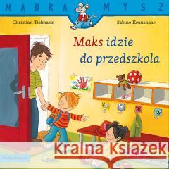 Maks idzie do przedszkola Christian Tielmann, Sabine Kraushaar 9788382659009