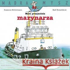 Mądra Mysz. Mam przyjaciela marynarza Ralf Butschkow 9788382659061