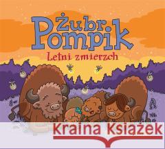 Żubr Pompik. Letni zmierzch Tomasz Samojlik 9788382659191