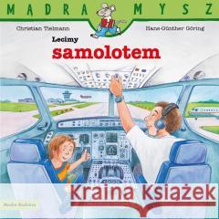 Mądra Mysz. Lecimy samolotem Christian Tielmann, Hans-Gunther Goring 9788382659535