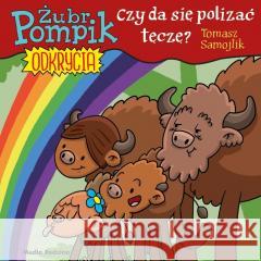 Żubr Pompik. Odkrycia T.13 Czy można polizać tęczę Tomasz Samojlik 9788382659863