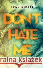 Don't Hate Me Lena Kiefer, Katarzyna Łukomik 9788382660203