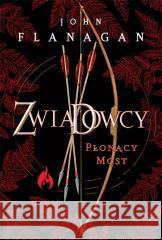 Zwiadowcy T.02 Płonący most w.2023 John Flanagan 9788382660401