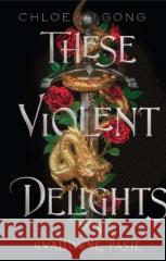 These violent delights. Gwałtowne pasje Chloe Gong 9788382660692
