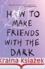 How To Make Friends With the Dark Kathleen Glasgow 9788382661484