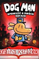 Dogman T.3 Opowieść o dwóch kotach w.2022 Dav Pilkey 9788382661842