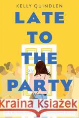 Late to the Party Kelly Quindlen, Zuzanna Byczek 9788382662047