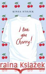 I Love You, Cherry STOJEK KINGA 9788382662979