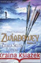 Zwiadowcy T.3 Ziemia skuta lodem John Flanagan 9788382664065