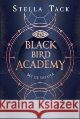 Black Bird Academy T.2 Bój się światła Stella Tack 9788382664362