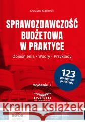 Sprawozdawczość budżetowa w praktyce Krystyna Gąsiorek 9788382682106