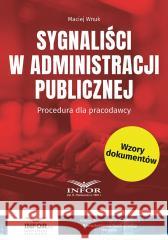 Sygnaliści w administracji publicznej Maciej Wnuk 9788382684407