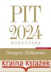 PIT 2024 Komentarz Grzegorz Ziółkowski 9788382685213