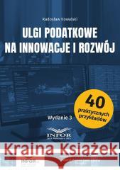 Ulgi podatkowe na innowacje i rozwój w.3 Radosław Kowalski 9788382685275