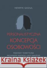 Personalistyczna koncepcja osobowości Henryk Gasiul 9788382700589