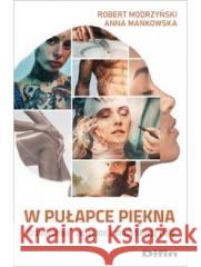 W pułapce piękna Robert Modrzyński Anna Mańkowska 9788382701098