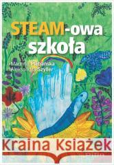 Steam-owa szkoła Marlena Plebańska Aleksandra Szyller 9788382703290