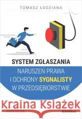 System zgłaszania naruszeń prawa i ochrony sygnali Tomasz Łodziana 9788382703450