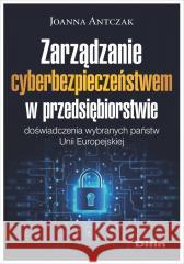 Zarządzanie cyberbezpieczeństwem.. Joanna Antczak 9788382703641