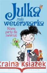 Julka mała weterynarka T.1 Piżama party... Rebecca Johnson 9788382712315