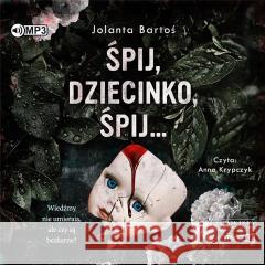 Śpij, dziecinko, śpij... audiobook Jolanta Bartoś 9788382718508