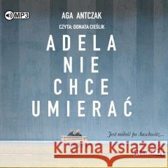 Adela nie chce umierać audiobook Aga Antczak 9788382719680