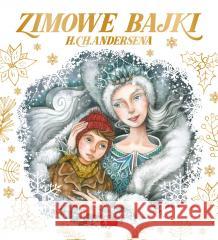 Zimowe bajki Hansa Christiana Andersena Hans Christian Andersen 9788382742374