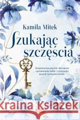 Szukając szczęścia Kamila Mitek 9788382744064