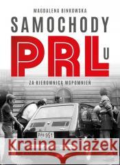 Samochody w PRL-u Magdalena Binkowska 9788382744453