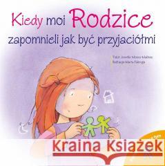 Kiedy moi Rodzice zapomnieli jak być przyjaciółmi Jennifer Moore-Mallinos 9788382751772