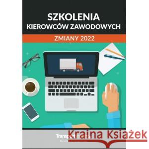 Szkolenia kierowców zawodowych Zmiany 2022 PRACA ZBIOROWA 9788382764307