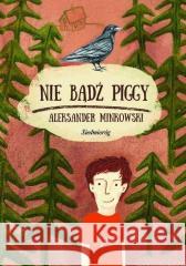 Nie bądź Piggy Aleksander Minkowski 9788382793468