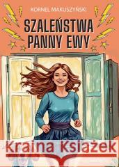 Szaleństwa Panny Ewy Kornel Makuszyński 9788382794076