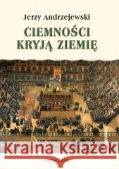 Ciemności kryją ziemię Jerzy Andrzejewski 9788382794472