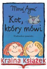 Kot, który mówi. Niebieskie opowieści Marcel Aym 9788382794755