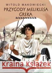 Przygody Meliklesa Greka w.2022 Witold Makowiecki 9788382795707
