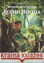 Wesołe przygody Robin Hooda Howard Pyle 9788382797480