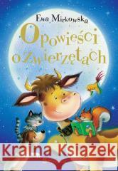 Opowieści o zwierzętach Ewa Mirkowska 9788382797657