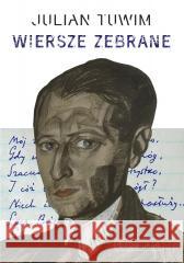 Wiersze zebrane. Julian Tuwim Julian Tuwim 9788382798876