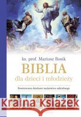 Biblia dla dzieci i młodzieży ilustrowana Mariusz Rosik 9788382799651