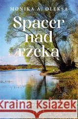 Spacer nad rzeką Monika A. Oleksa 9788382800326