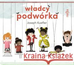 Władcy podwórka Joseph Kuefler, Emilia Kiereś 9788382800982