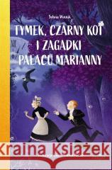 Tymek, Czarny Kot i zagadki Pałacu Marianny Sylwia Winnik 9788382801132