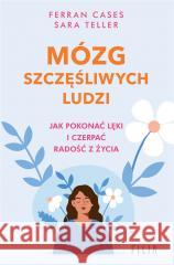 Mózg szczęśliwych ludzi Ferran Cases, Sara Teller, Ewa Ratajczyk 9788382802696