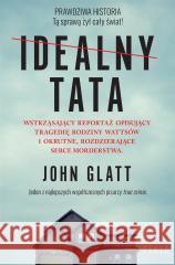 Idealny tata John Glatt, Adrian Napieralski 9788382802764