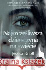 Najszczęśliwsza dziewczyna na świecie Jessica Knoll, Dorota Pomadowska 9788382803877