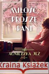 Miłość, proszę pani Agnieszka Jeż 9788382806908