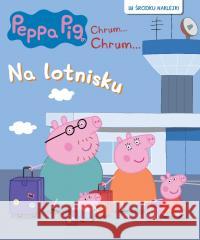 Peppa Pig Chrum... Chrum... Nr 92. Na lotnisku praca zbiorowa 9788382824186